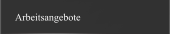 Arbeitsangebote