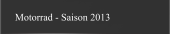 Motorrad - Saison 2013